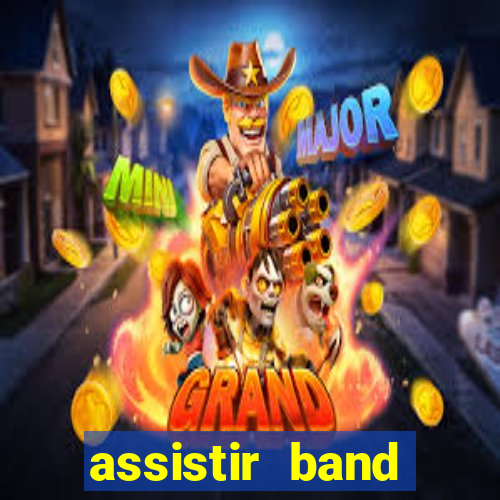 assistir band sports ao vivo gratis